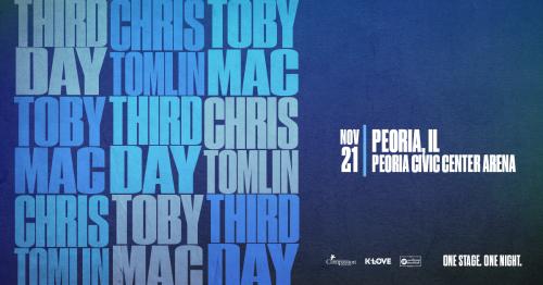 Third Day, Chris Tomlin, TobyMac - November 21 - Peoria Civic Center Arena