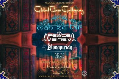 Global Bass Gathering w/ Mah Ze Tar, Peace Sine, Bloomurian and DROS