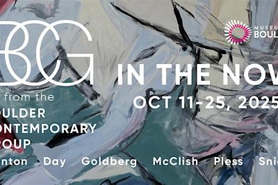 "IN THE NOW: Art from the Boulder Contemporary Group" Opening Reception