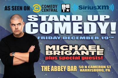 STAND UP COMEDY!! 12/19!! MICHAEL BRIGANTE (COMEDY CENTRAL) + SPECIAL GUESTS