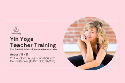 Yin Yoga Training: The Preliminaries&#8211; Essential Foundations with Corina Benner (E-RYT 500, YACEP) with Corina Benner