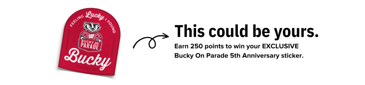 A graphic with a red sticker that says Feelin' Lucky I Found Bucky with an arrow pointing to text that says This Could Be Yours. Earn 250 points to win your EXCLUSIVE Bucky ON Parade 5th Anniversary sticker