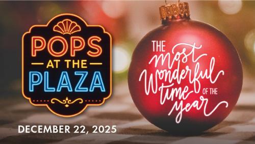 Pops at the PLaza; The Most Wonderful Time of the Year