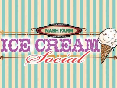 Graphic for Ice Cream Social at Nash Farm in Grapevine, Texas