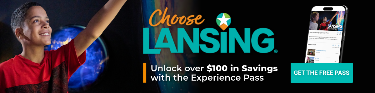 Choose Lansing. Unlock over $100 in Savings with the Experience Pass. Get Your Free Pass.