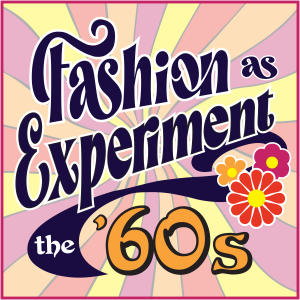 "Fashion as Experiment: The '60s" at Allentown Art Museum in Allentown, PA