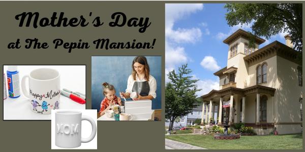 Pepin Mansion Mother's Day