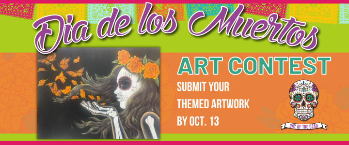 Dia de los Muertos Art Contest 2022- Entries due October 13th