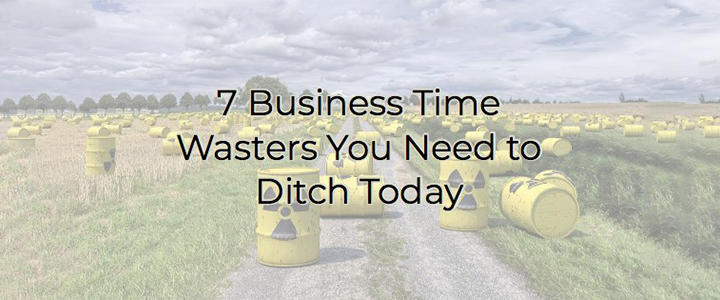 Business time wasters to ditch