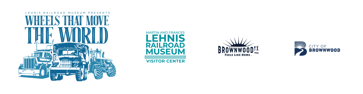 Wheels that Move the World presented by the Lehnis Railroad Museum, Visit Brownwood, and City of Brownwood