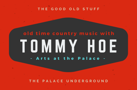 The Palace Underground: Tommy Hoe