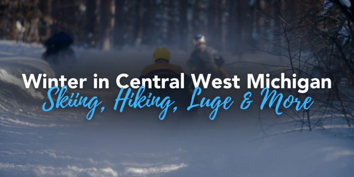 Winter in Central West Michigan: Skiing, hiking, luge & more
