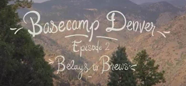 Basecamp Denver, Episode 2: Belays to Brews
