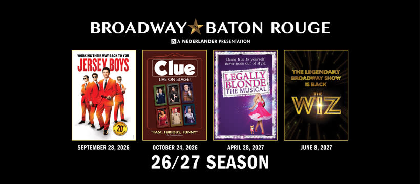 Broadway in Baton Rouge 26/27 SeasonJersey Boys, CLUE, Legally Blonde, The Wiz