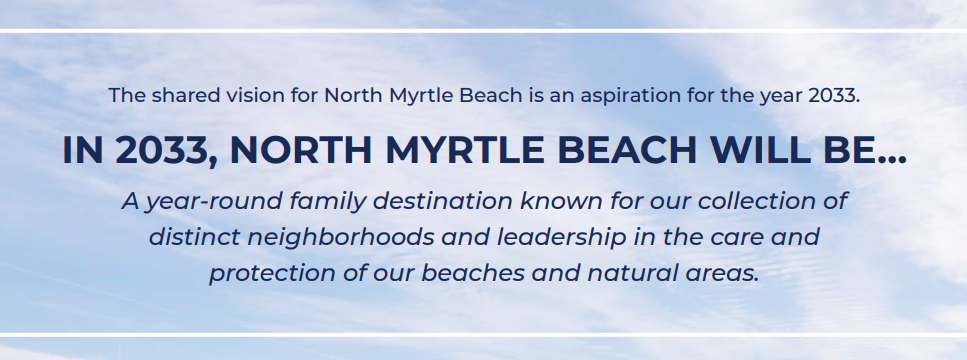 Graphic with a cloudy sky background displaying the North Myrtle Beach vision statement. Text reads: “The shared vision for North Myrtle Beach is an aspiration for the year 2033. IN 2033, NORTH MYRTLE BEACH WILL BE… A year-round family destination known for our collection of distinct neighborhoods and leadership in the care and protection of our beaches and natural areas