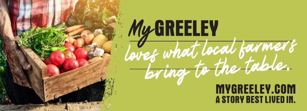 My Greeley ad - My Greeley loves what local farmers bring to the table.