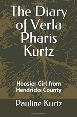Pauline Kurtz, Diary of Verla Pharis Kurtz, Hoosier Girl From Hendricks County