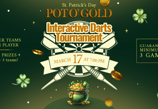 St. Patrick’s Day “Pot o’ Gold” Interactive Darts Tournament