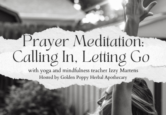 Prayer Meditation: Calling In, Letting Go with Izzy Martens
