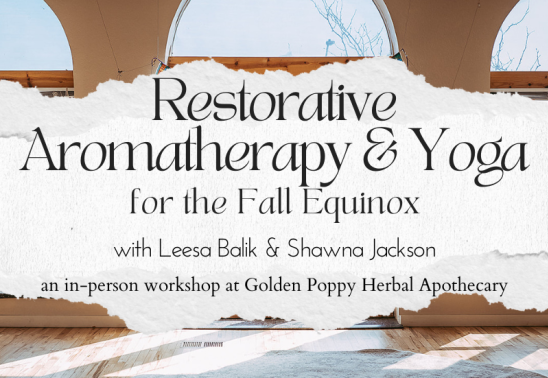 Restorative Aromatherapy and Yoga for the Fall Equinox with Leesa Balik & Shawna Jackson