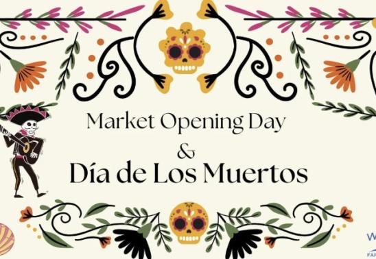 Foothills - Winter Farmers Market; Market Opening Day & Día de Los Muertos