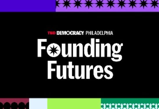 TED Democracy Philadelphia: Founding Futures Livestream