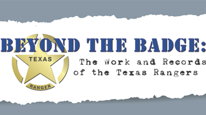 Beyond the Badge: The Work and Records of the Texas Rangers