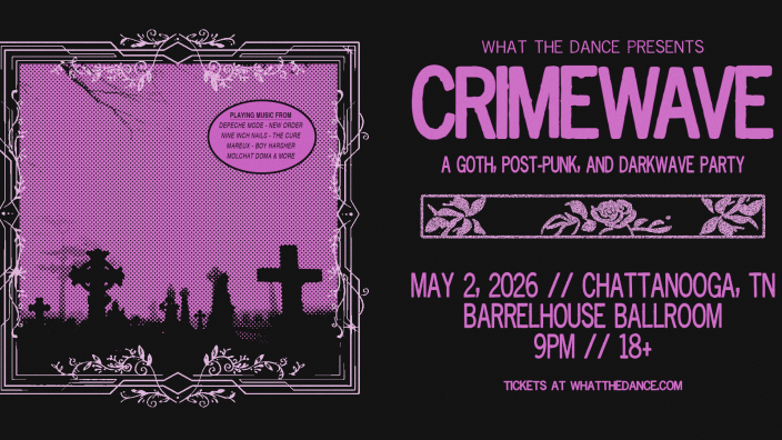 CRIMEWAVE: A GOTH, POST-PUNK & DARKWAVE PARTY - CHATTANOOGA (18+)