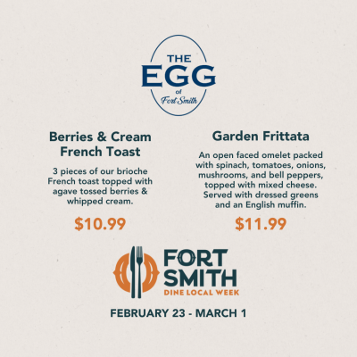 The Egg of Fort Smith Dine Local Flyer that reads "Berries & Cream French Toast $10.99" as well as "Garden Frittata $11.99"