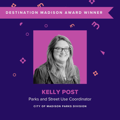 Destination Madison Award Winner: Kelly Post, Parks & Street Use Coordinator, City of Madison Parks Division
