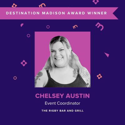 Destination Madison Award Winner - Chelsey Austin, Event Coordinator, The Rigby