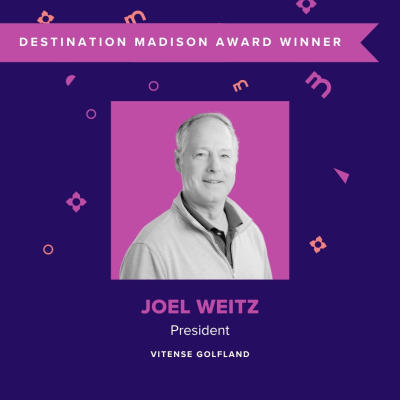 Destination Madison Award Winner: Joel Weitz, President, Vitense Golfland