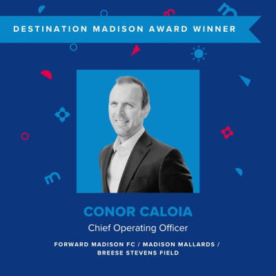 Destination Madison Award Winner: Conor Caloia, Chief Operating Officer, Forward Madison/Madison Mallards/Breese Stevens Field