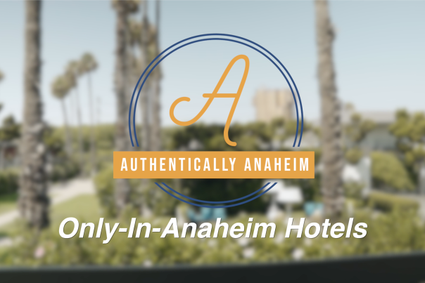 Authentically Anaheim: Only-In-Anaheim Hotels