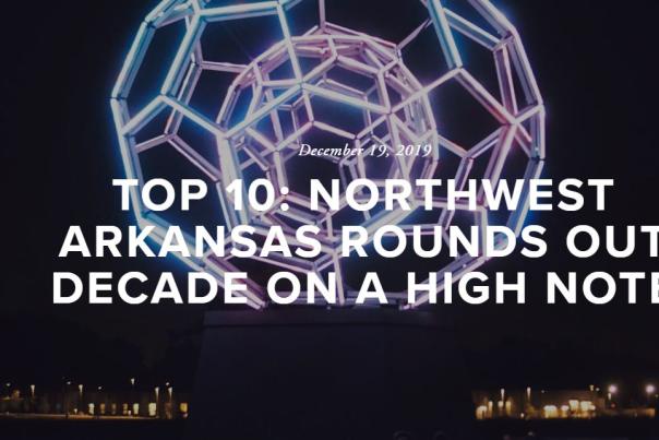 TOP 10: NORTHWEST ARKANSAS ROUNDS OUT DECADE ON A HIGH NOTE