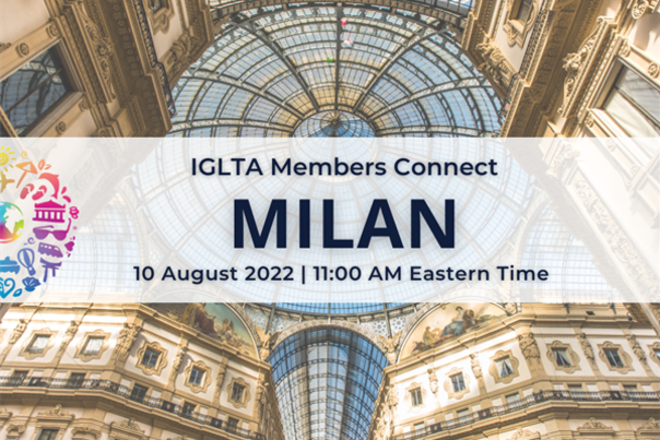 Members Connect - IGLTA 2022 Global Convention Milan - Date: 10 August 2022 | 11:00am EDT