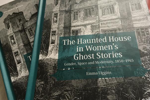 A new book on ‘The Haunted House in Women’s Ghost Stories’ is published: interview with author Dr Emma Liggins 