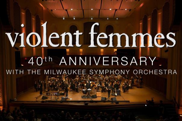 Violent Femmes 40th Anniversary with the Milwaukee Symphony Orchestra