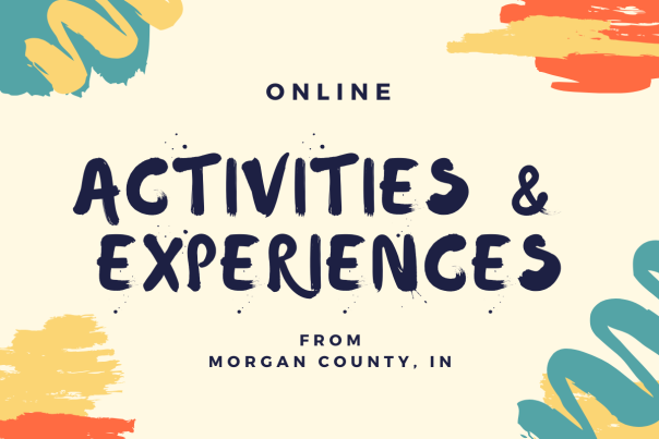 Morgan County businesses and organizations have things to keep you busy while you're stuck at home.