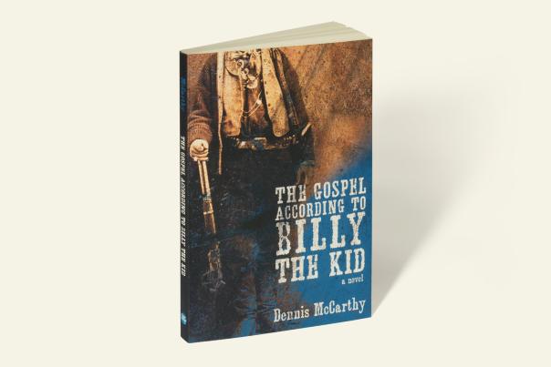 The Gospel According to Billy the Kid by author Dennis McCarthy (UNM Press)