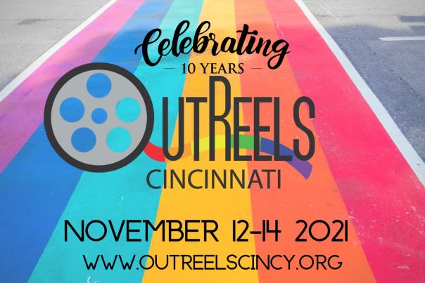 A rainbow sidewalk with text overlaid that reads, Celebrating 10 Years Outreels Cincinnati November 12-14 2021