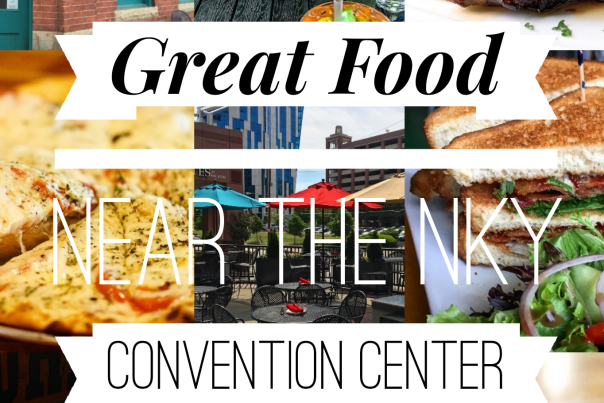A collage of food and restaurants near the Northern Kentucky Convention Center with the title "Great Food Near the NKY Convention Center" written over it.