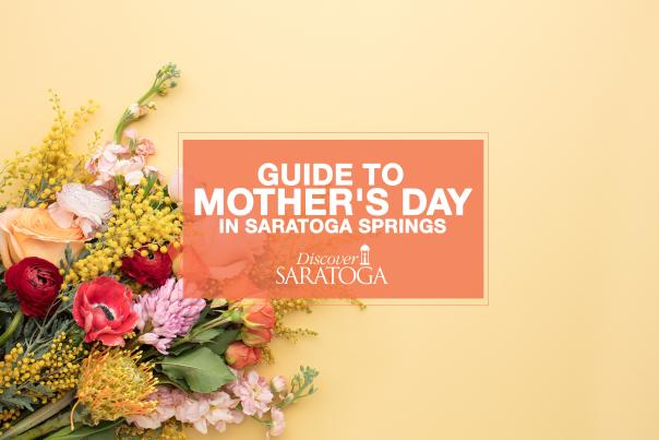 Graphic of Guide to Mother's Day in Saratoga Springs