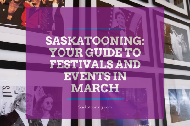 Saskatooning_ your guide to festivals and events in march