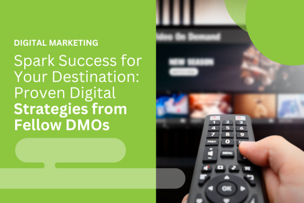 Spark Success for Your Destination: Proven Digital Strategies from Fellow DMOs