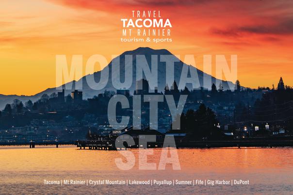 Travel Tacoma - Mt. Rainier Tourism and Sports MOUNTAIN CITY SEA