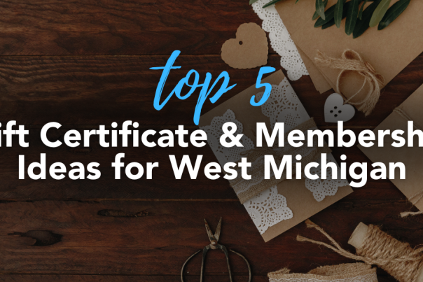 Top 5 Gift Certificate & Membership Ideas for West Michigan