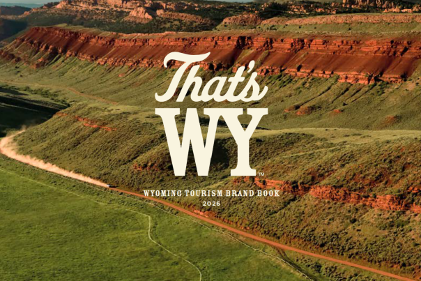 2026 Wyoming Tourism Brand Book, which sets the stage for a bold new era of storytelling. The iconic "That's WY" brand mark is prominently displayed, signaling our commitment to an uninhibited, adventurous identity that connects deeply with travelers who are explorers at heart.