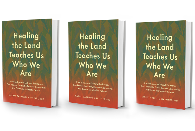 Three copies of "Healing the Land Teaches Us Who We Are" by Maceo Carrillo Martinet.