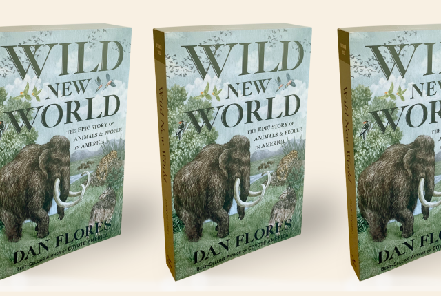 Wild New World: The Epic Story of Animals & People in America, by Dan Flores